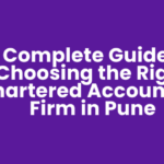 A Complete Guide for Choosing the Right Chartered Accountant Firms in Pune